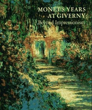 Monet's Years at Giverny : Beyond Impressionism by Harry N. Abrams, Daniel Wildenstein