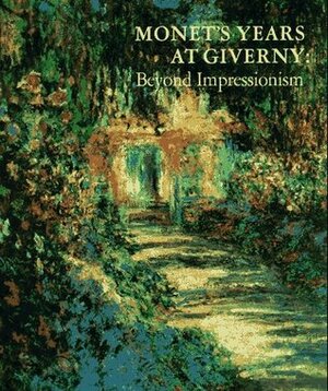 Monet's Years at Giverny : Beyond Impressionism by Daniel Wildenstein, Harry N. Abrams