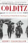 Colditz: The Definitive History: The Untold Story of World War II's Great Escapes by Henry Chancellor