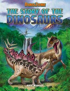 The Story of the Dinosaurs by Katie Woolley