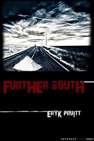 Further South by Eryk Pruitt