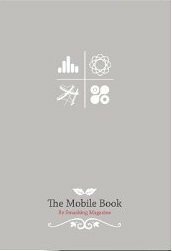 The Mobile Book by Smashing Magazine, Trent Walton, Brad Frost, Josh Clark, Dave Olsen, Stephanie Rieger, Peter-Paul Koch, Jeremy Keith, Dennis Kardys