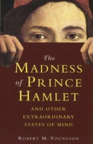 The Madness of Prince Hamlet and Other Delusions by Robert M. Youngson