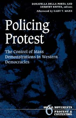 Policing Protest, Volume 6: The Control of Mass Demonstrations in Western Democracies by Donatella Della Porta Della Porta