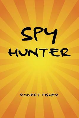 Spy Hunter by Robert Fisher