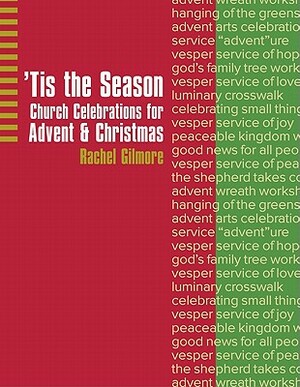 Tis the Season: Church Celebrations for Advent & Christmas by Rachel Gilmore