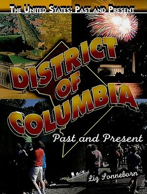 District of Columbia: Past and Present by Liz Sonneborn