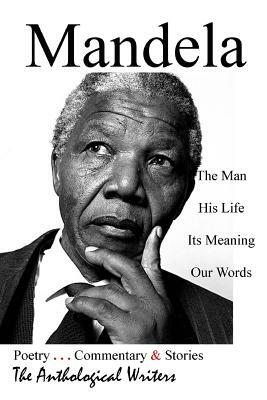 Mandela: The Man, His Life, Its Meaning, Our Words by Janet P. Caldwell