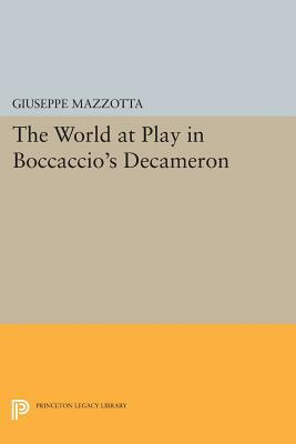 The World at Play in Boccaccio's Decameron by Giuseppe Mazzotta