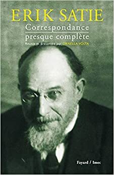 Correspondance Presque Complڲete by Erik Satie