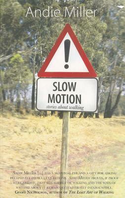 Slow Motion: Stories about Walking by Andie Miller