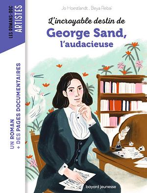 L'incroyable destin de George Sand, l'audacieuse by Jo Hoestlandt