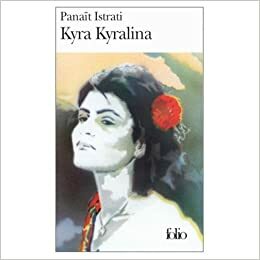 Kyra Kyralina - Les Récits d'Adrien Zograffi - Volume I by Panaït Istrati