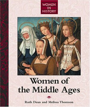 Women in History: Women of the Middle Ages by Ruth Dean