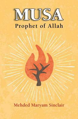 Musa - Prophet of Allah by Mehded Maryam Sinclair