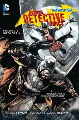 Batman: Detective Comics, Volume 5: Gothtopia by Jason Fabok, John Layman