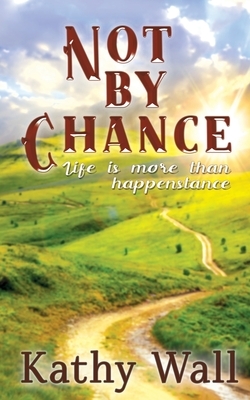 Not by Chance by Kathy Wall