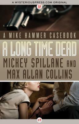 A Long Time Dead by Mickey Spillane, Max Allan Collins