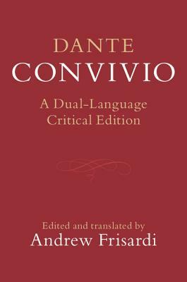 Dante: Convivio: A Dual-Language Critical Edition by Dante Alighieri