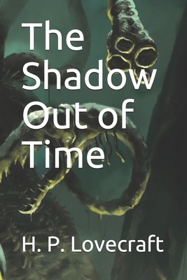 The Shadow Out of Time by H.P. Lovecraft