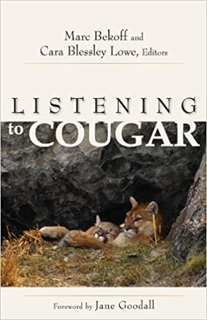 Listening to Cougar by Cara Blessley Lowe, Marc Bekoff, Jane Goodall