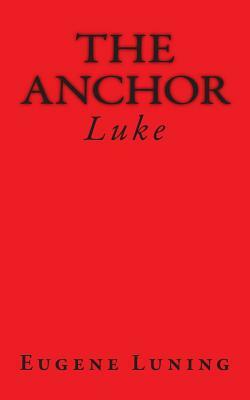 The Anchor: Luke by J. B. Phillips, Eugene Luning