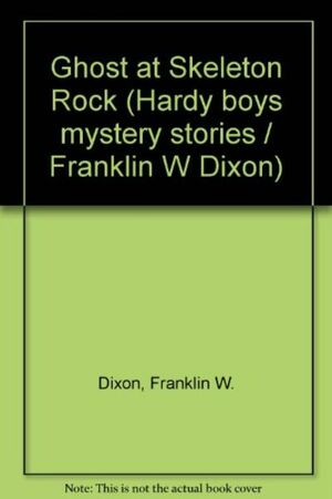 Ghost at Skeleton Rock by Franklin W. Dixon
