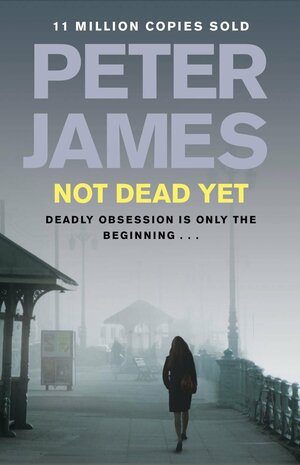 Not Dead Yet by Peter James