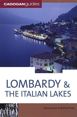 Cadogan Guide Lombardy & the Italian Lakes by Dana Facaros, Michael Pauls