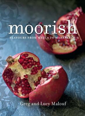 Moorish: Flavours from Mecca to Marrakech by Lucy Malouf, Greg Malouf