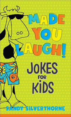 Made You Laugh!: Jokes for Kids by Sandy Silverthorne