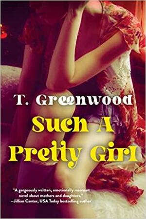 Such a Pretty Girl by T. Greenwood