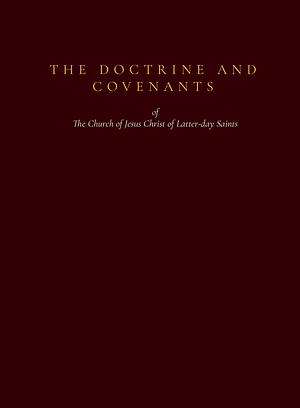 The Doctrine and Covenants by The Church of Jesus Christ of Latter-Day Saints