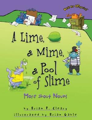 A Lime, a Mime, a Pool of Slime: More about Nouns by Brian P. Cleary