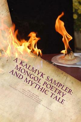 A Kalmyk Sampler: Mongol Poetry and Mythic Tale: Poems in English, Russian, and Kalmyk by Rimma Khaninova