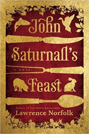 Het feestmaal van John Saturnall by Lawrence Norfolk