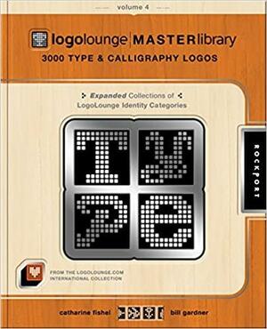 LogoLounge Master Library, Volume 4: 3000 Type and Calligraphy Logos by Bill Gardner, Catharine Fishel