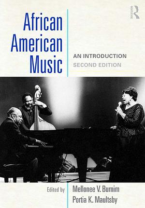 African American Music: An Introduction by Mellonee V. Burnim, Portia K. Maultsby