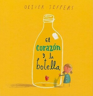 El Corazon y la Botella by Oliver Jeffers
