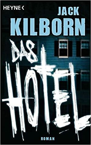 Das Hotel by Jack Kilborn