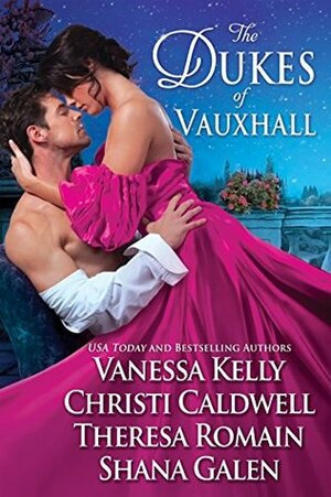 The Dukes of Vauxhall by Shana Galen, Christi Caldwell, Theresa Romain, Vanessa Kelly