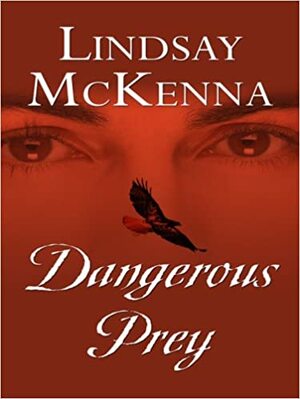 Dangerous Prey by Lindsay McKenna