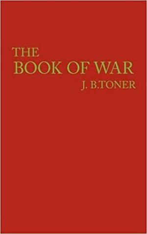The Book of War by J.B. Toner