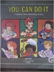 You can do it: A children's book about being creative by Joy Berry