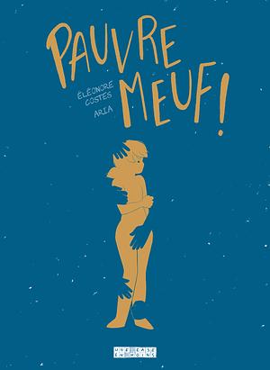 Pauvre Meuf! by Eléonore Costes