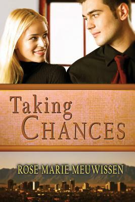 Taking Chances by Rose Marie Meuwissen