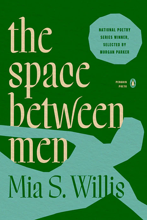 the space between men by Mia S. Willis