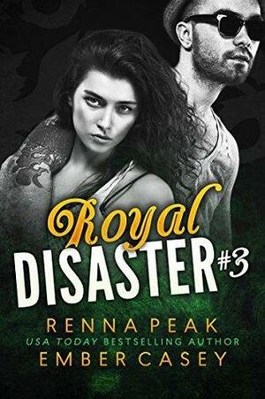 Royal Disaster #3 by Ember Casey, Renna Peak