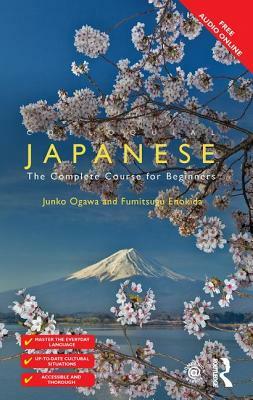 Colloquial Japanese: The Complete Course for Beginners by Fumitsugu Enokida, Junko Ogawa