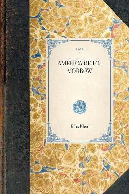 America of To-Morrow by Felix Klein, Ernest Wilkins